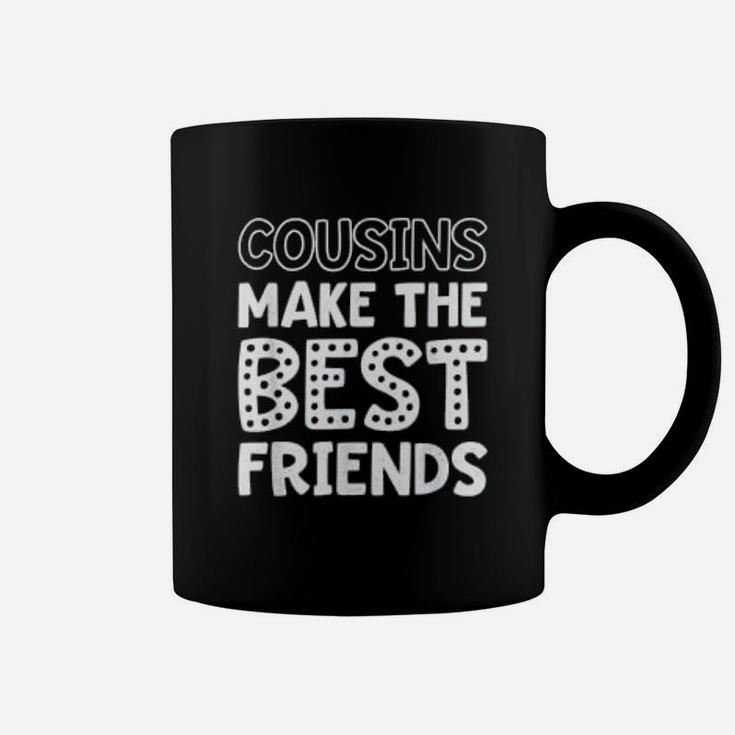 Cousins Make The Best Friends Cute Friends Coffee Mug