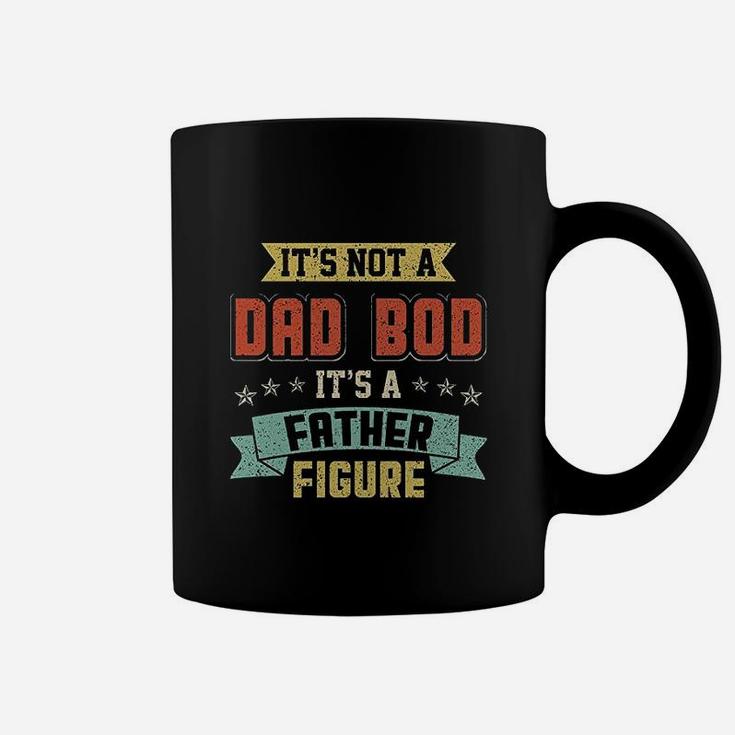 Dad Days It Is Not A Dad Bod It Is A Father Figure Coffee Mug
