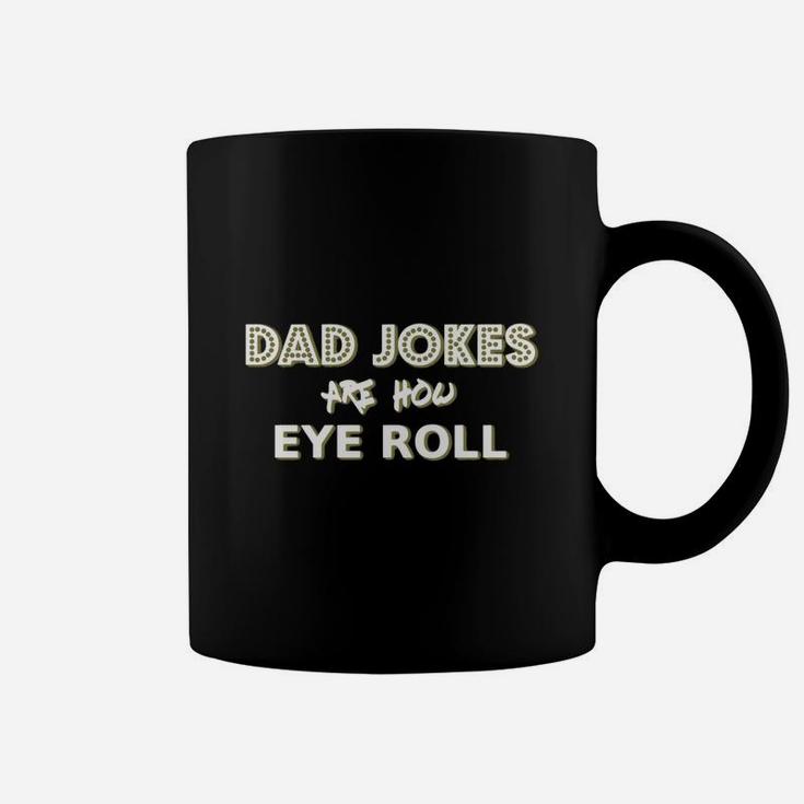 Dad Jokes Are How Eye Roll Funny Pun Gift Tshirt Coffee Mug