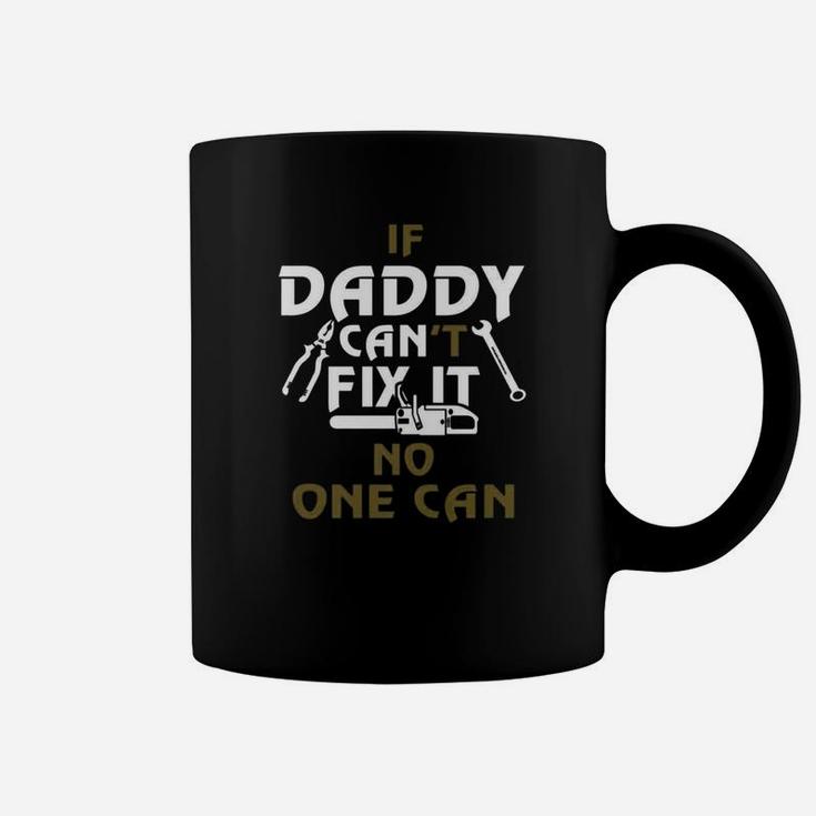 Daddy Cant Fix It No One Can, dad birthday gifts Coffee Mug