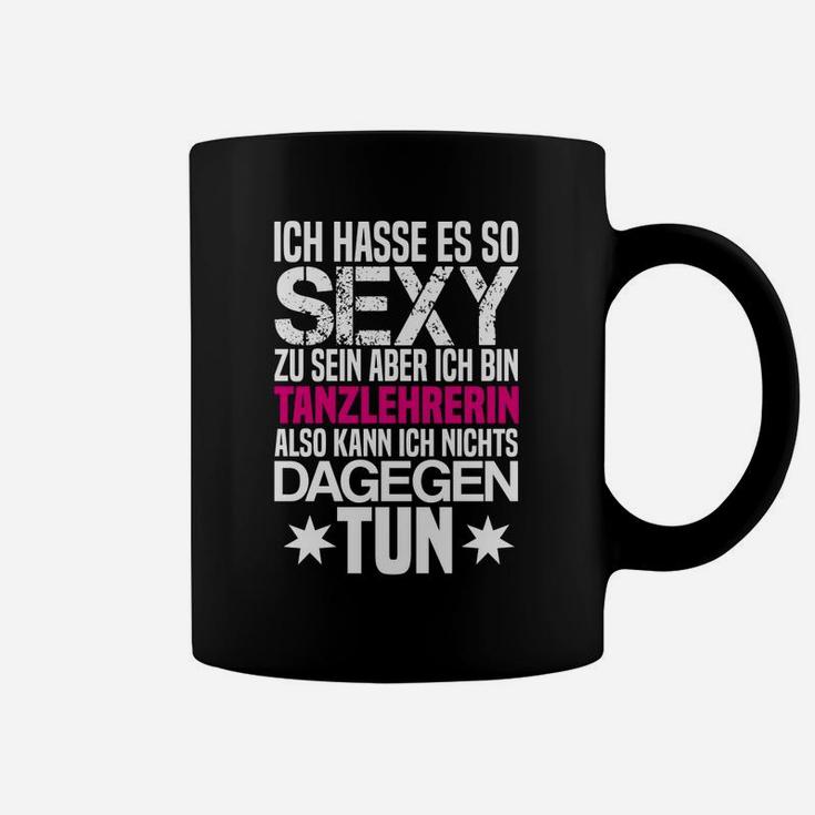 Damen Tassen Sexy Tanzlehrerin, Lustiges Spruch-Tassen