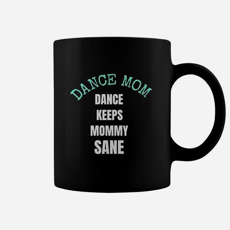 Dance Keeps Mommy Sane For Moms Who Love Dance Coffee Mug