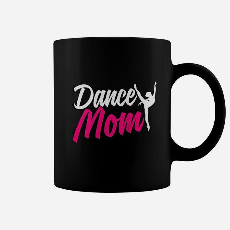 Dance Mom For Women Who Are Proud Dance Mom Coffee Mug