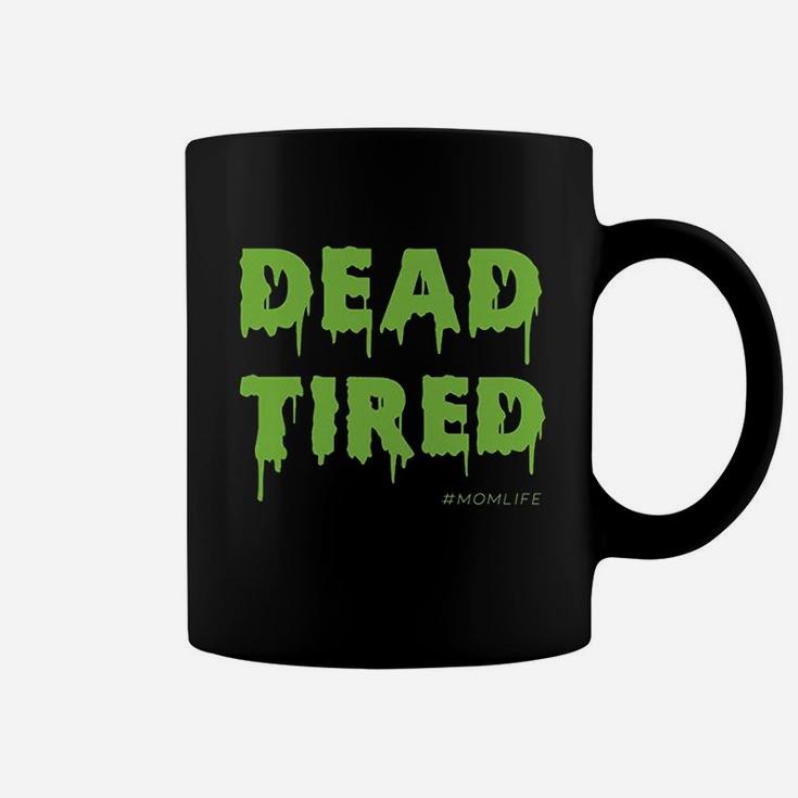 Dead Tired Mom Life Halloween Gift Ideas Coffee Mug