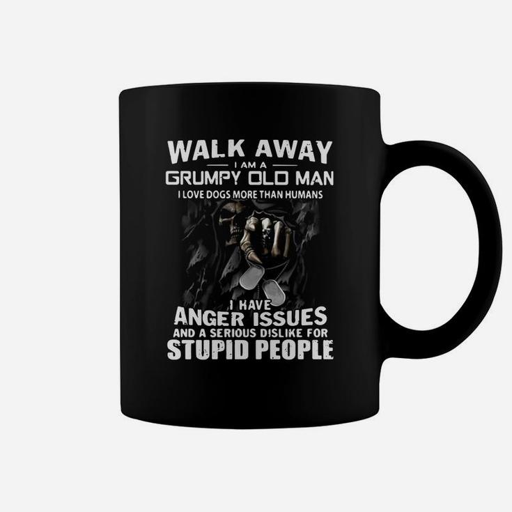 Death Walk Away I Am A Grumpy Old Man I Love Dogs More Than Humans Coffee Mug