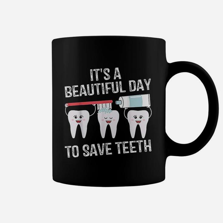 Dentist Gift It's A Beautiful Day To Save Teeth Funny Coffee Mug