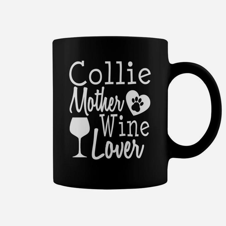 Dog Mom Collie Wine Lover Mother Funny Gift Women Coffee Mug