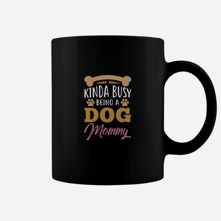 Dog Mom Quote Gift Mommy Dog Owner Present Coffee Mug