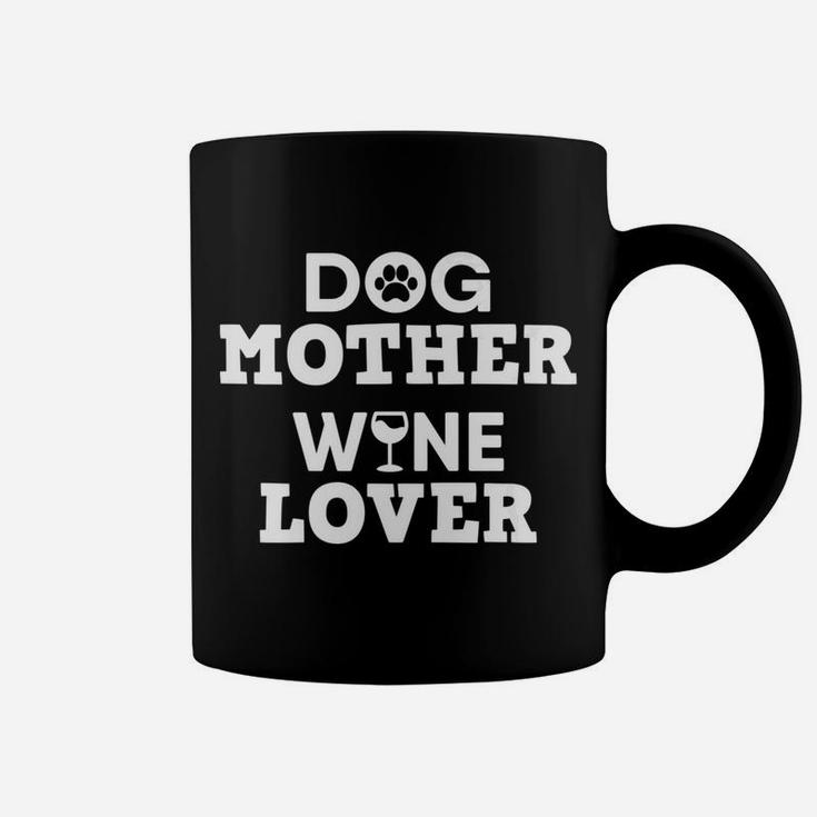 Dog Mother Wine Lover Dog Mom Wine Mothers Day Gift Coffee Mug