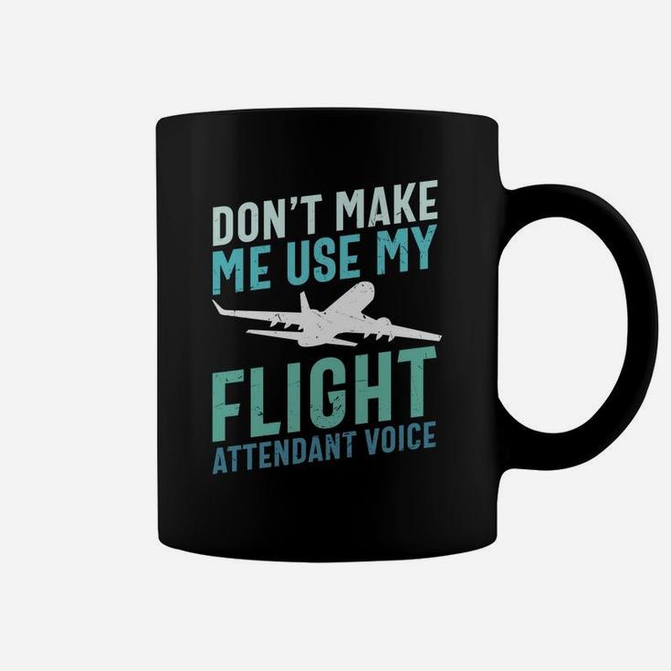 Dont Make Me Use My Flight Attendant Voice Pilot Job Title Coffee Mug