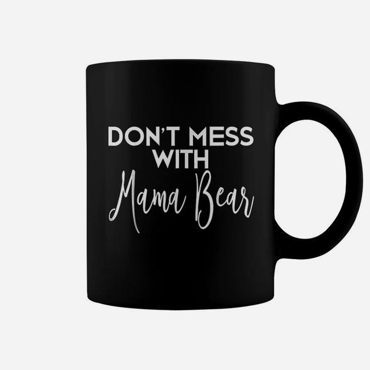 Dont Mess With Mama Bear Mothers Day Gift Coffee Mug