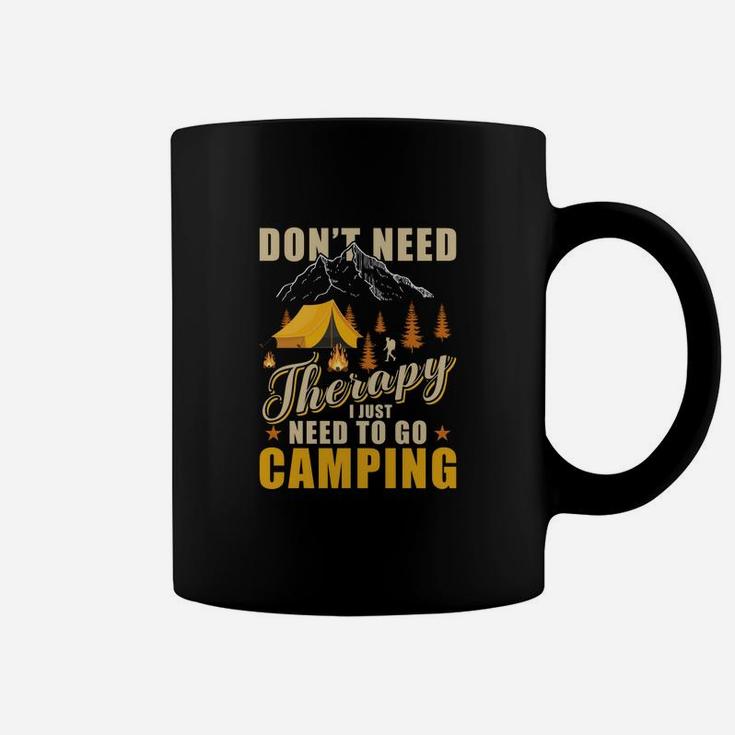 Dont Need Therapy I Just Need To Go Camping Coffee Mug