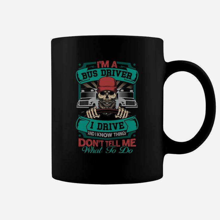Dont Tell Me What To Do Im A Bus Driver Funny Jobs Gifts Coffee Mug