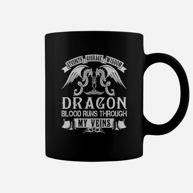 Dragon Shirts - Strength Courage Wisdom Dragon Blood Runs Through My Veins Name Shirts Coffee Mug