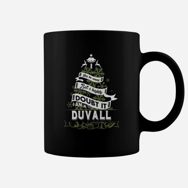 Duvall I May Be Wrong. But I Highly Doubt It. I Am A Duvall- DuvallShirt Duvall Hoodie Duvall Family Duvall Tee Duvall Name Duvall Shirt Duvall Grandfather Coffee Mug