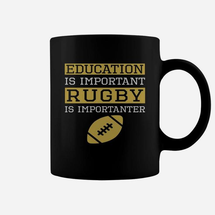 Education Is Important Rugby Is Importanter Funny Rugby Coffee Mug