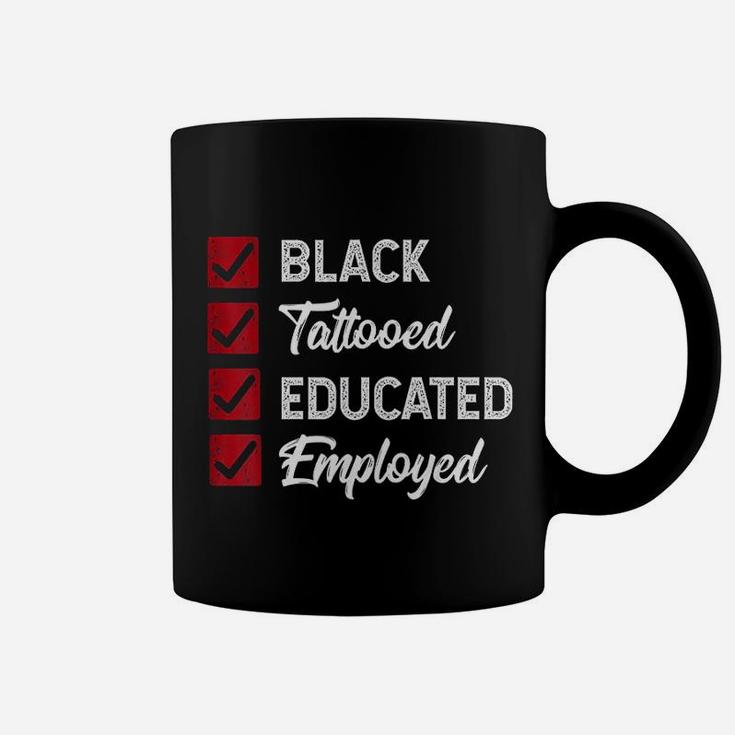 Employed Educated Tatooed Black History Gift Political Coffee Mug