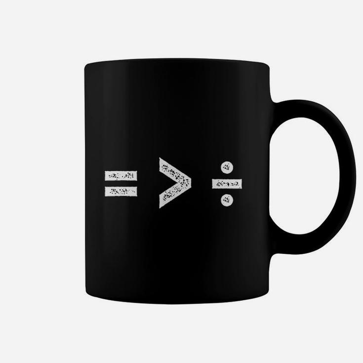 Equality Is Greater Than Division Symbols Coffee Mug