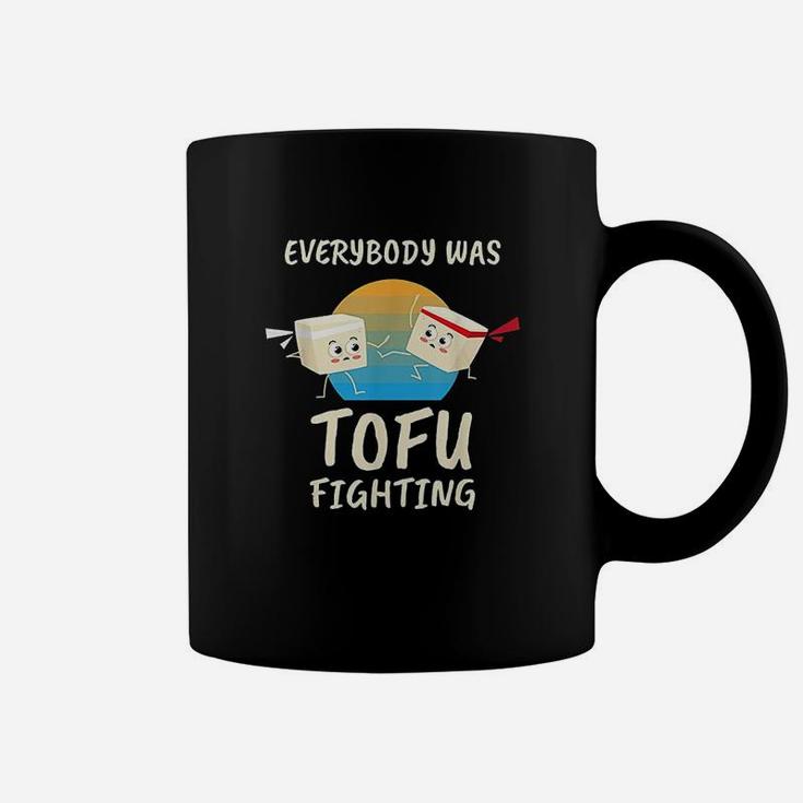 Everybody Tofu Fighting I Tofu Vegan Meatless Vegetarian Coffee Mug