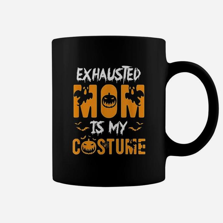 Exhausted Mom Is My Costume Halloween Coffee Mug