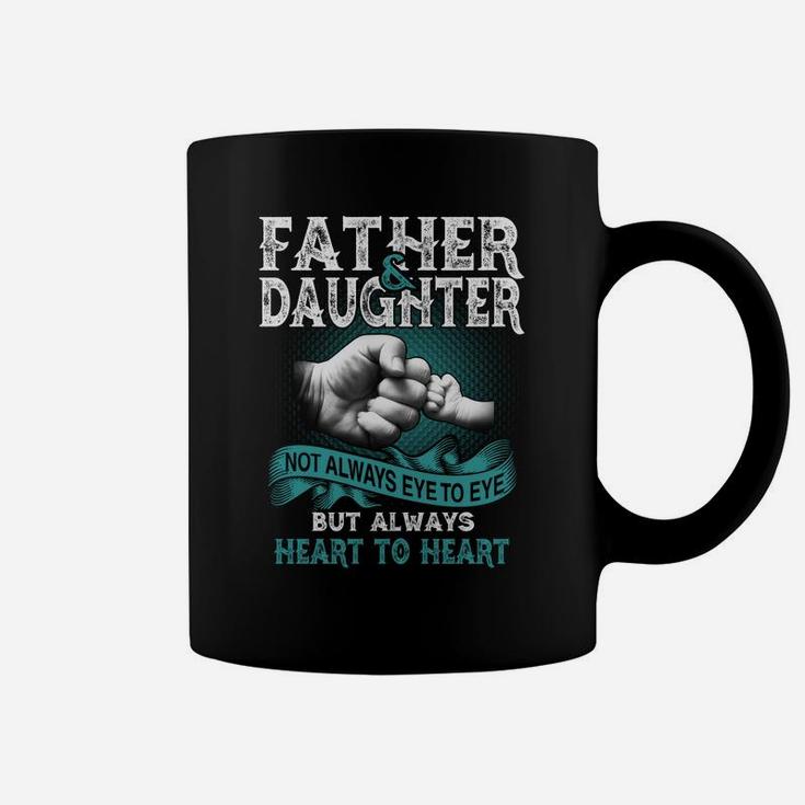 Father And Daughter Not Always Eye To Eye But Always Heart To Heart Coffee Mug
