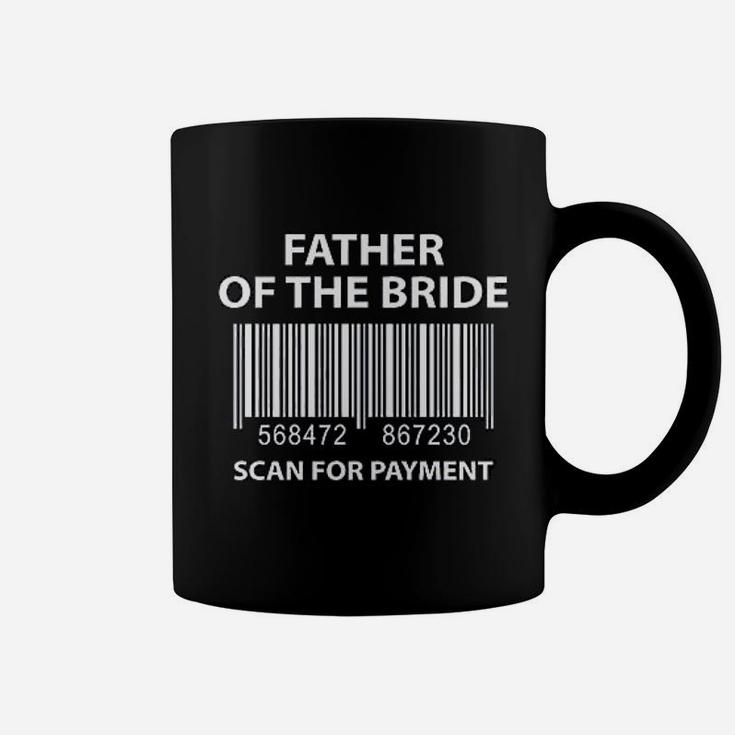 Father Of The Bride Scan For Payment Funny Wedding Coffee Mug