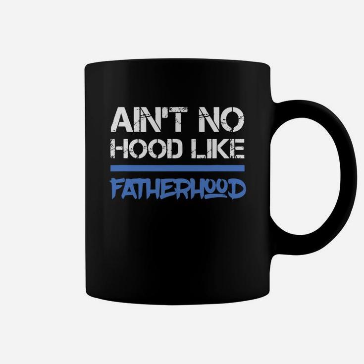 Fathers Day Ain t No Hood Like Fatherhood Shirt Coffee Mug