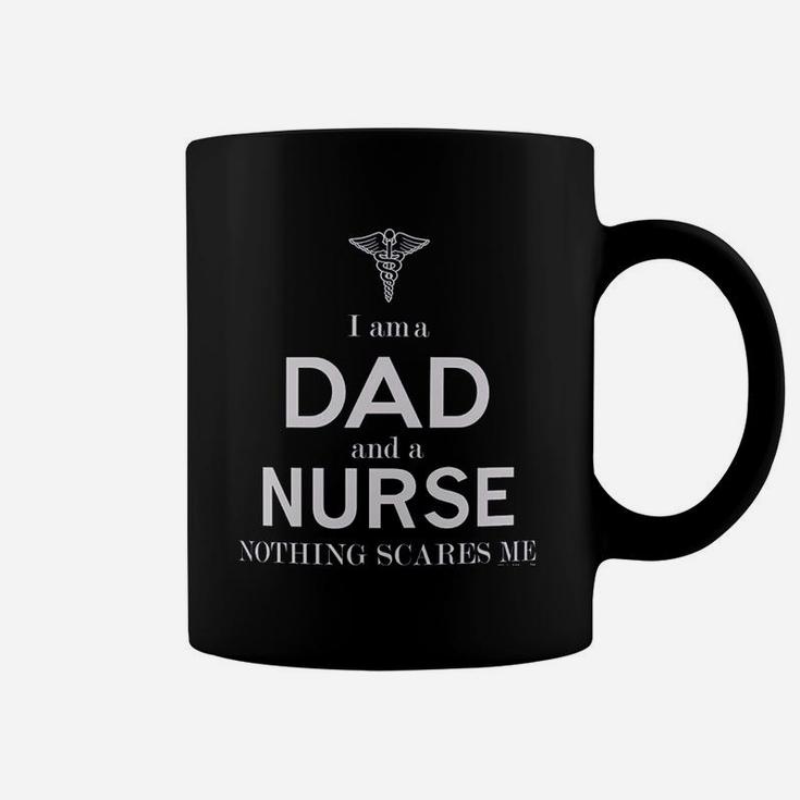 Fathers Day Gifts For Nurse Gifts I Am A Dad And A Nurse Nothing Scares Me Coffee Mug