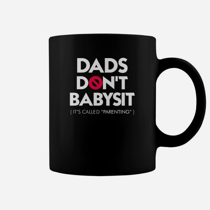 Fathers Day Shirt Dads Dont Babysit Its Called Parenting Coffee Mug