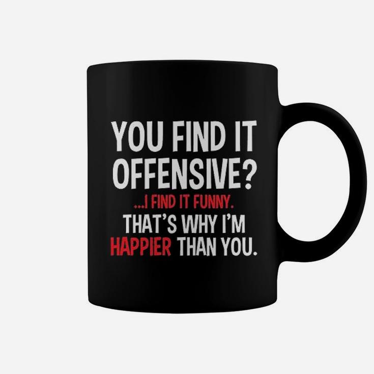 Feelin Good You Find It Offensive I Find It Coffee Mug