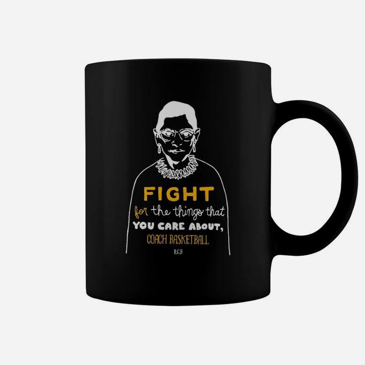 Fight For The Things That You Care About Coach Basketball Coffee Mug
