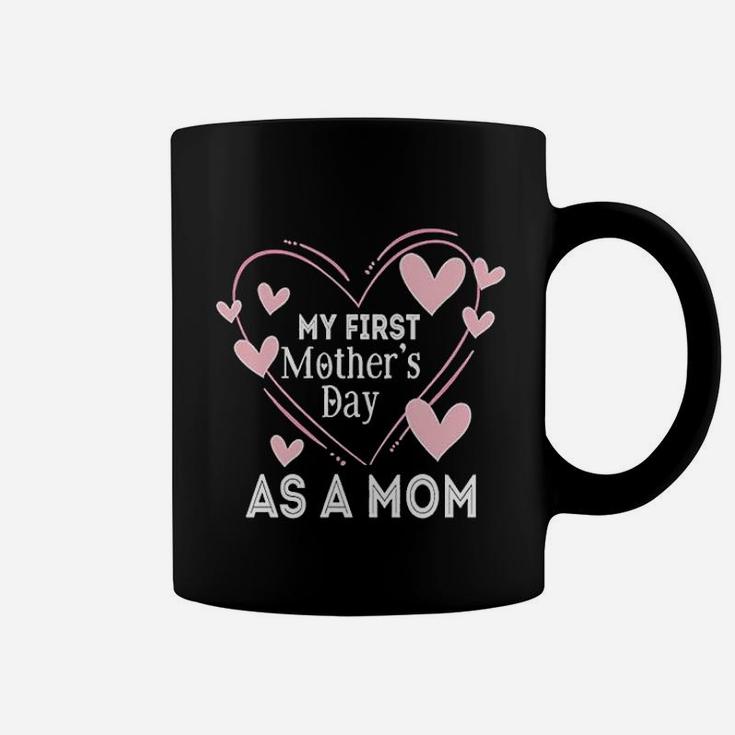 First Mothers Day First Mothers Day As A Mom Mother Coffee Mug