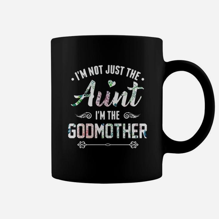 Flower I m Not Just The Aunt I m The Godmother Coffee Mug
