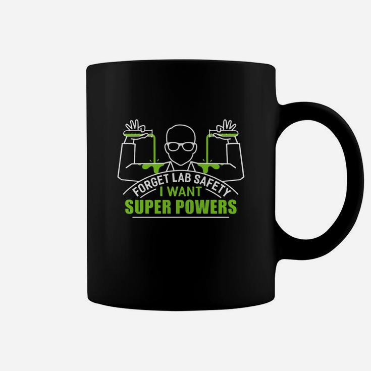 Forget Lab Safety I Want Super Powers Shirt Coffee Mug