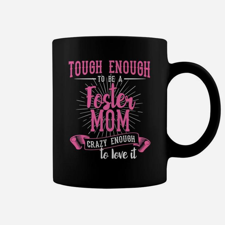 Foster Mom Tough Enough To Be A Foster Mom Coffee Mug