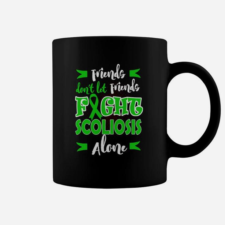 Friends Don't Let Friends Fight Scoliosis Alone T-shirt Coffee Mug