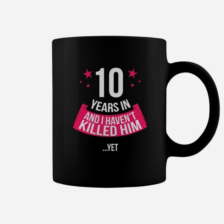 Funny 10th Wedding Anniversary Wife Gift T-shirt 10 Years In Coffee Mug