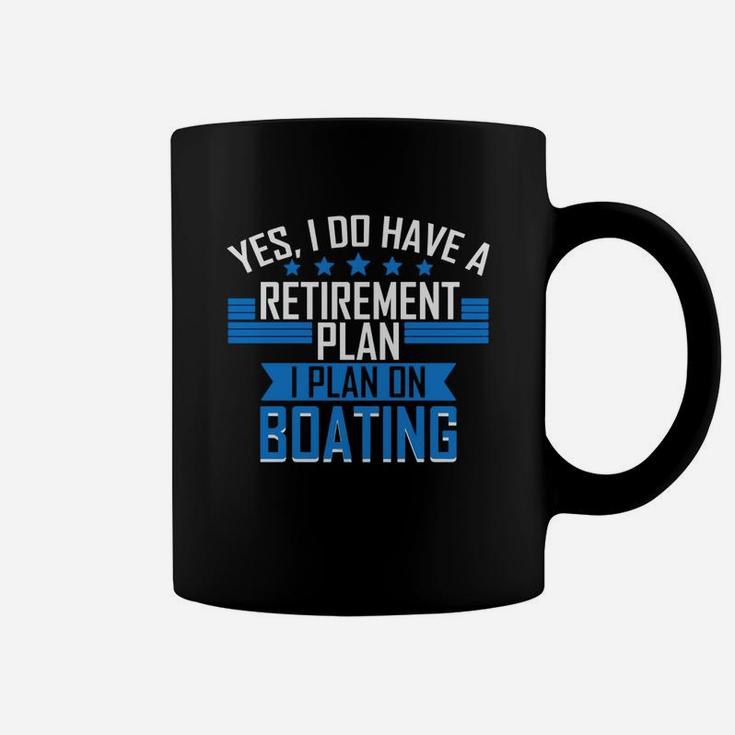 Funny Boating Gift T-shirt Retirement Plan Boating Tee Coffee Mug