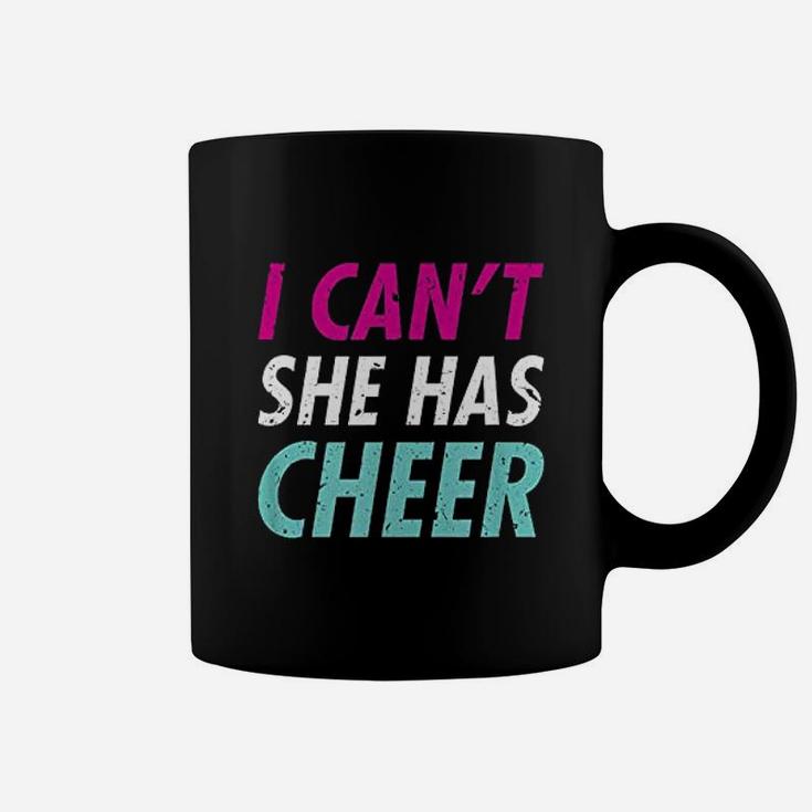 Funny Cheer Mom I Cant She Has Cheer Dad Coffee Mug