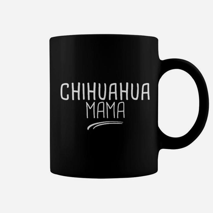 Funny Chihuahua Mama Gift Pet Lover Saying Dog Chichi Mom Coffee Mug