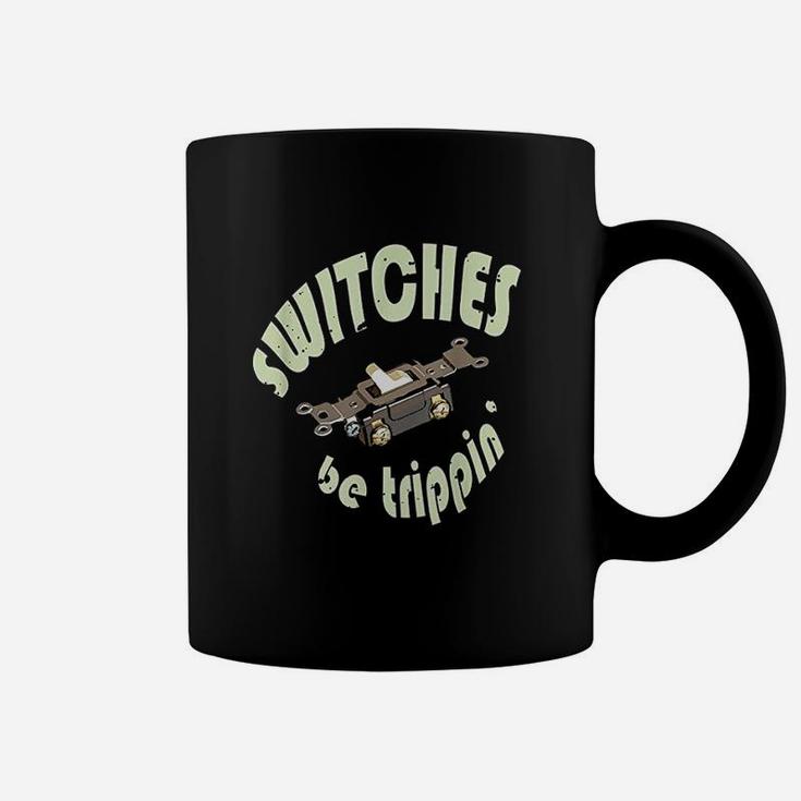Funny Electrician Switches Be Trippin Gift Coffee Mug