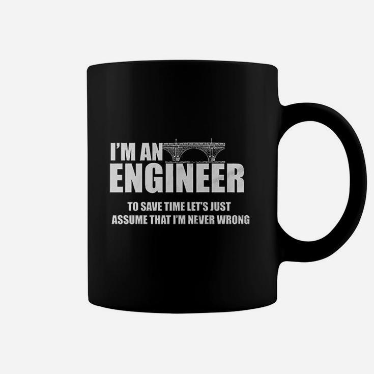 Funny I Am Engineer Lets Assume I Am Always Right Coffee Mug