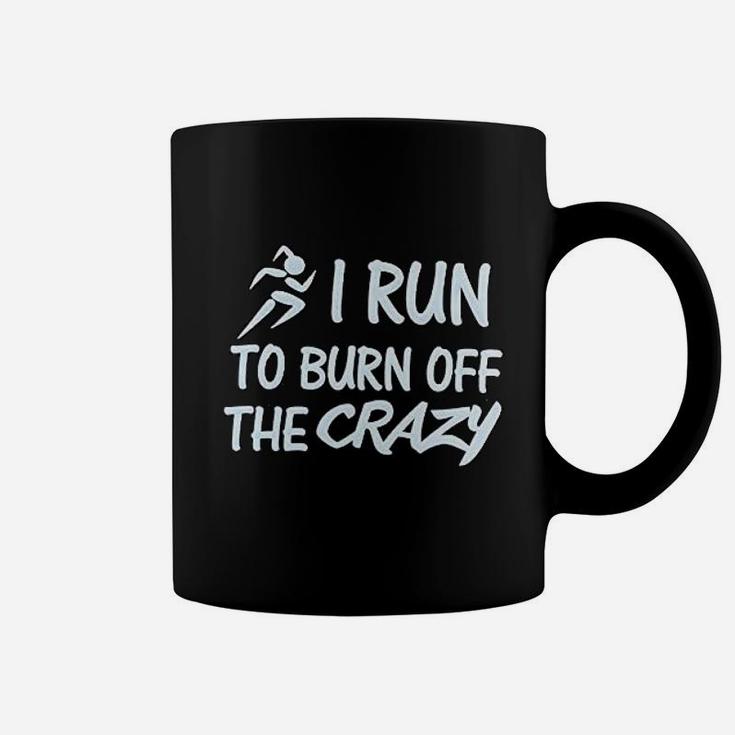 Funny I Run To Burn Off The Crazy Running Coffee Mug