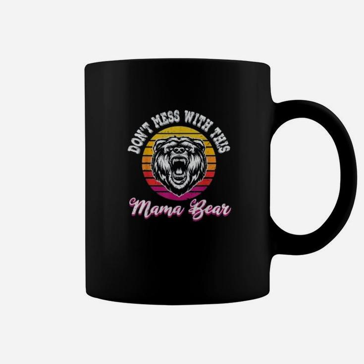 Funny Mama Bear Dont Mess With This Mama Bear Coffee Mug