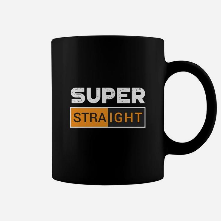 Funny Super Straight Coffee Mug