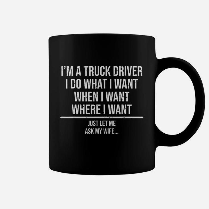 Funny Truck Driver Husband Ask My Wife Trucker Gift Coffee Mug