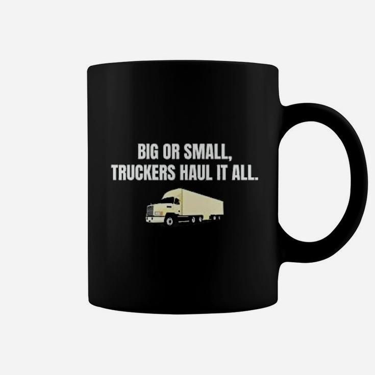 Funny Trucker Truck Drive Truckers Haul It All Coffee Mug