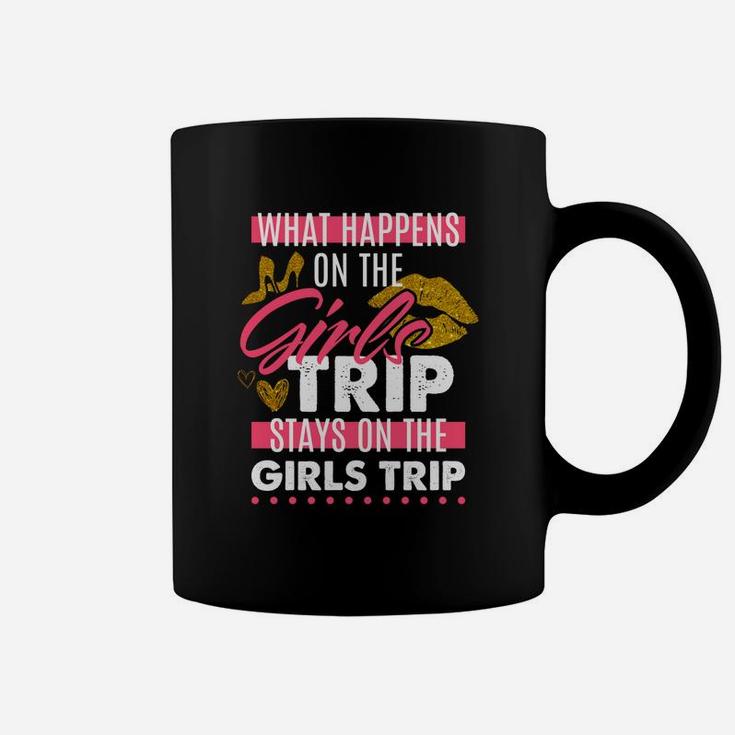 Funny What Happens On The Girls Trip Stays On The Girls Trip Coffee Mug