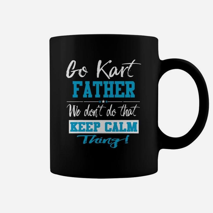 Go Kart Father We Dont Do That Keep Calm Thing Go Karting Racing Funny Kid Coffee Mug