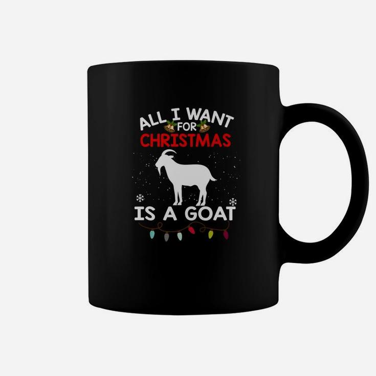 Goat Christmas All I Want For Christmas Is A Goat Coffee Mug